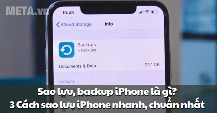 Sao lưu, backup iPhone là gì? 3 Cách sao lưu iPhone nhanh, chuẩn nhất