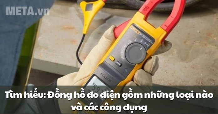 Công dụng của đồng hồ đo điện là gì? Đồng hồ đo điện gồm những loại nào?