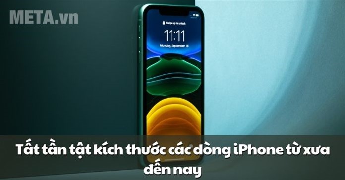 Tất tần tật kích thước iPhone các dòng từ xưa đến nay