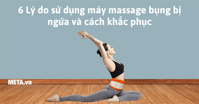 6 Lý do sử dụng máy massage bụng bị ngứa và cách khắc phục