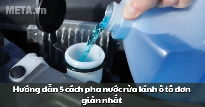 Hướng dẫn 5 cách pha nước rửa kính ô tô đơn giản nhất
