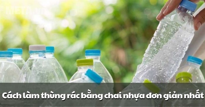 Cách làm thùng rác bằng chai nhựa đơn giản nhất