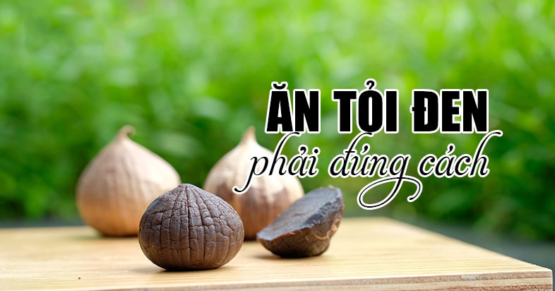 Ăn tỏi đen đúng cách