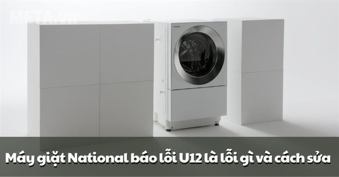 Máy giặt National báo lỗi U12 là lỗi gì và cách sửa