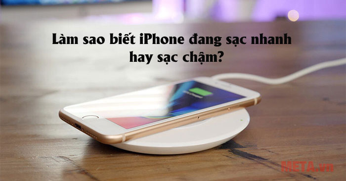 Làm sao để biết iPhone đang sạc nhanh?