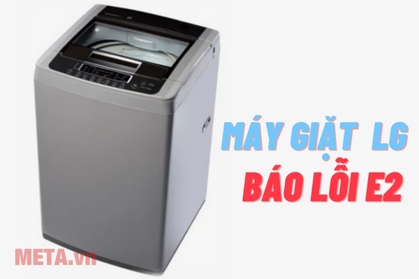 Mã lỗi E2 máy giặt LG là lỗi gì?