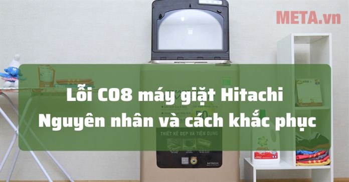 Lỗi C08 máy giặt Hitachi: Nguyên nhân và cách sửa