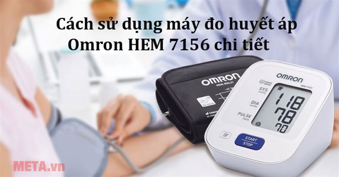 Cách sử dụng máy đo huyết áp Omron HEM 7156 chi tiết