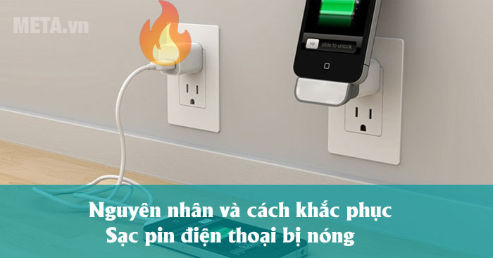 Sạc pin điện thoại bị nóng