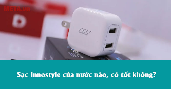 Sạc Innostyle có tốt không?