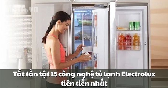 Tất tần tật 14 công nghệ tủ lạnh Electrolux tiên tiến nhất