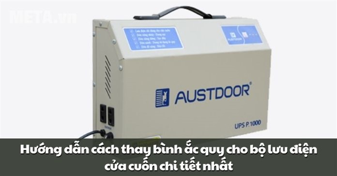 Hướng dẫn cách thay bình ắc quy cho bộ lưu điện cửa cuốn chi tiết nhất