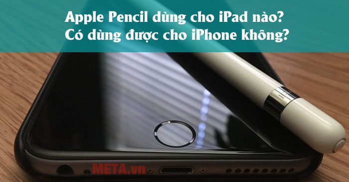 Apple đang nghiên cứu để dùng Apple Pencil cho iPhone trong tương lai