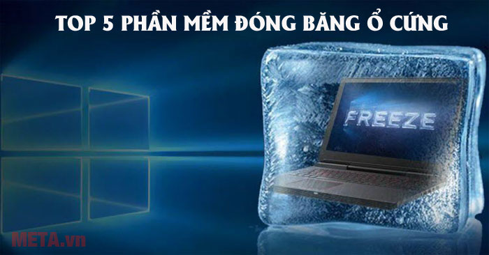 Top 5 phần mềm đóng băng ổ cứng tốt nhất 2023 - META.vn