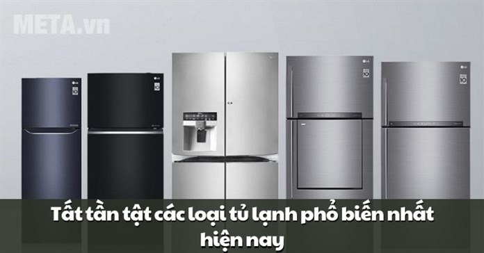 Tất tần tật các loại tủ lạnh phổ biến nhất hiện nay