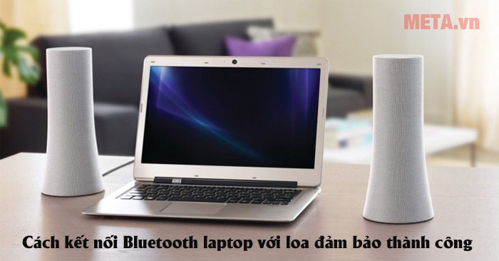 Cách kết nối Bluetooth laptop với loa