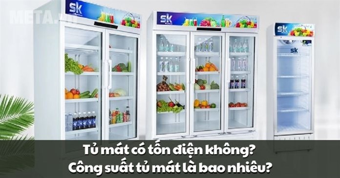 Tủ mát có tốn điện không? Công suất tủ mát là bao nhiêu?