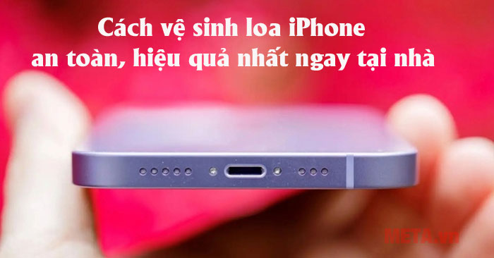 Cách vệ sinh loa iPhone