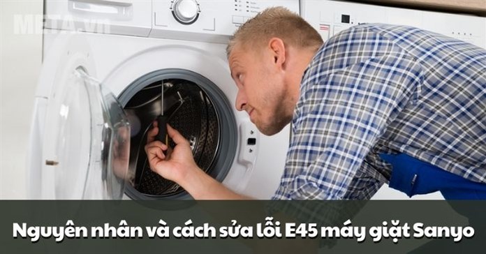 Nguyên nhân và cách sửa lỗi E45 máy giặt Sanyo