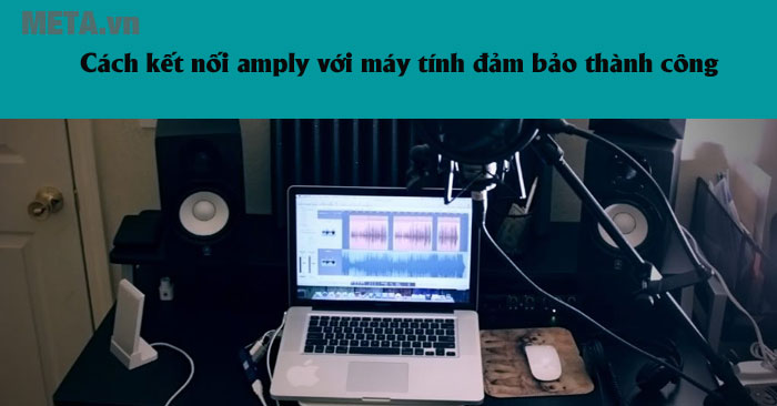 Cách kết nối amply với máy tính