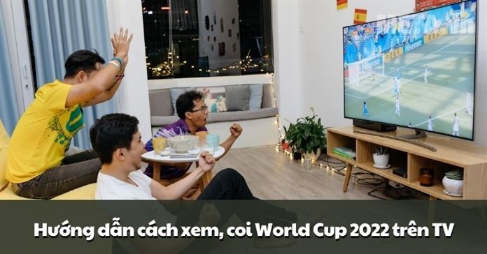 Hướng dẫn cách xem, coi World Cup 2026 trên tivi