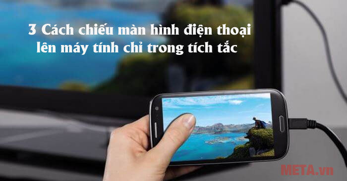 Cách chiếu màn hình điện thoại lên máy tính
