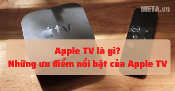 Apple TV là gì? Giá bao nhiêu? Có gì hay?