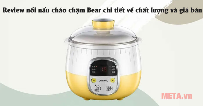 Review nồi nấu cháo chậm Bear