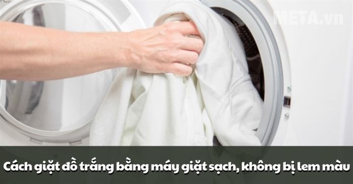 Cách giặt đồ trắng bằng máy giặt sạch, không bị lem màu