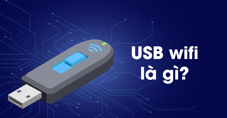 Tìm hiểu USB wifi là gì