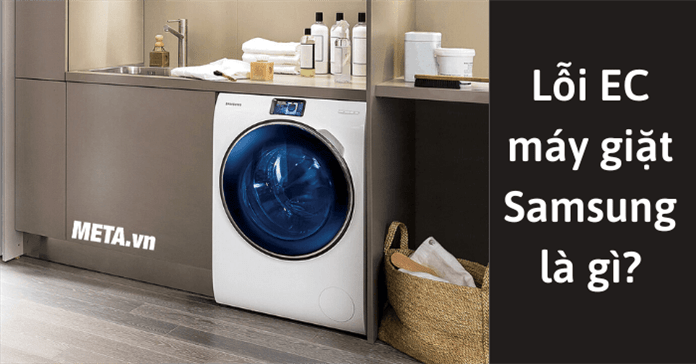 Lỗi EC máy giặt Samsung: Nguyên nhân và cách sửa