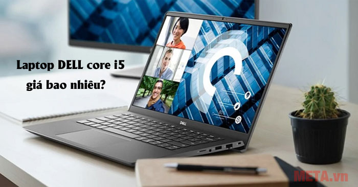  laptop DELL core i5 giá bao nhiêu 