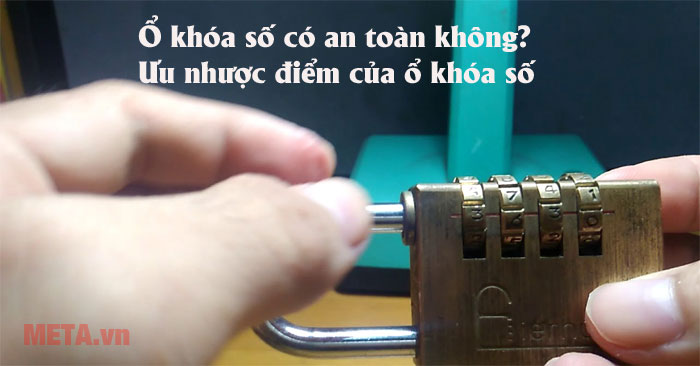 Ổ khóa số có an toàn không?