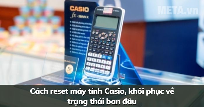 Có cách nào để reset máy tính cầm tay Casio FX 570ES Plus không?
