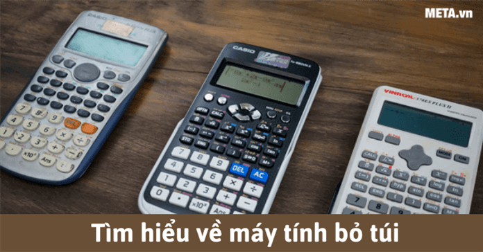 Máy tính bỏ túi là gì? Cấu tạo và công dụng của máy tính bỏ túi