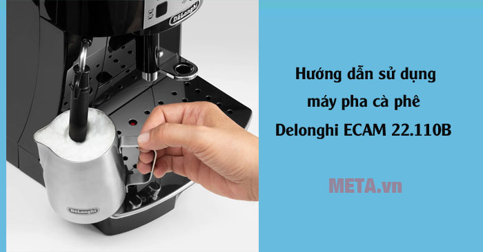 hướng dẫn sử dụng máy pha cà phê Delonghi ECAM 22.110B