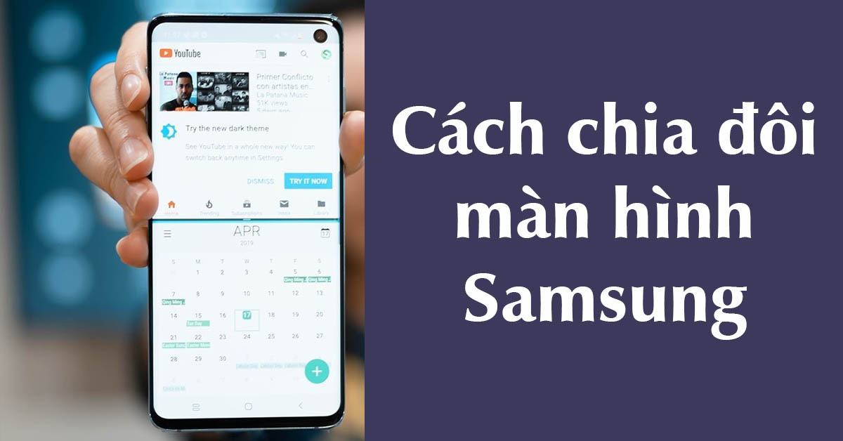 Hướng dẫn cách chia đôi màn hình Samsung cực đơn giản