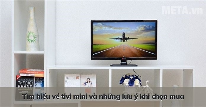 Tìm hiểu về tivi mini và những lưu ý khi chọn mua