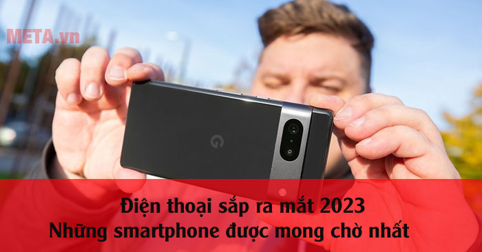 Các mẫu điện thoại sắp ra mắt