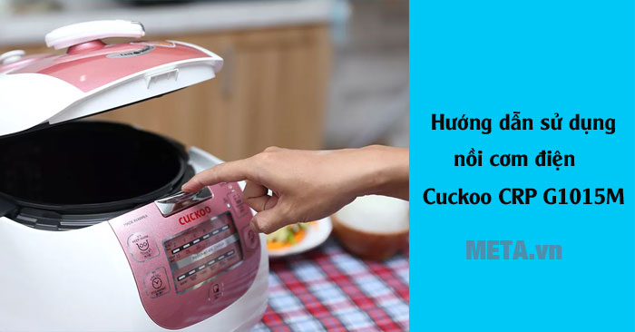 hướng dẫn sử dụng nồi cơm điện Cuckoo CRP G1015M