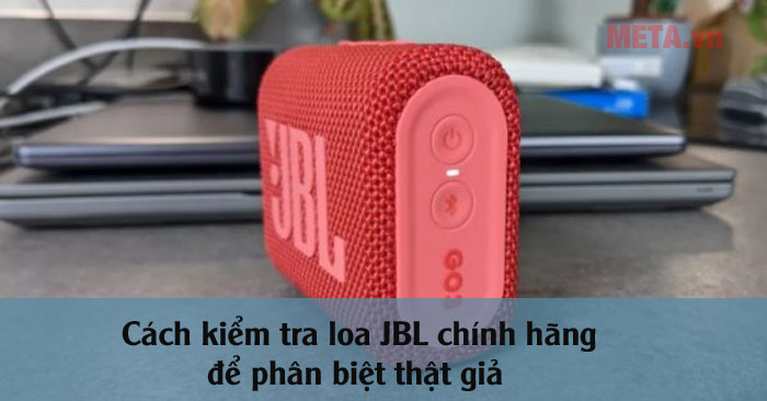 Cách kiểm tra loa JBL chính hãng