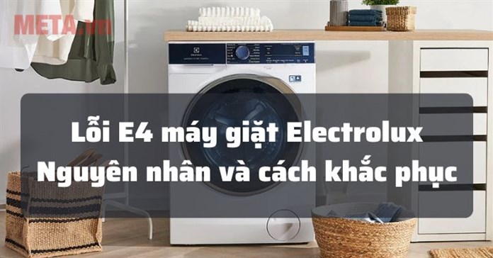 Lỗi E4 máy giặt Electrolux do đâu và cách sửa