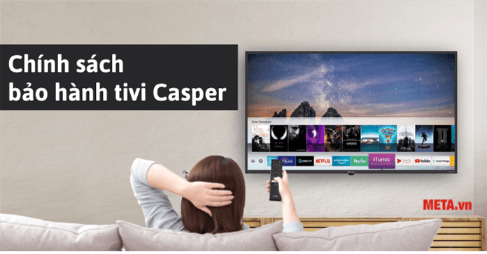 Bảo hành tivi Casper: Cách kiểm tra, kích hoạt, tổng đài, trung tâm 