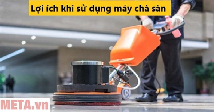 4 lợi ích khi sử dụng máy chà sàn bạn có biết
