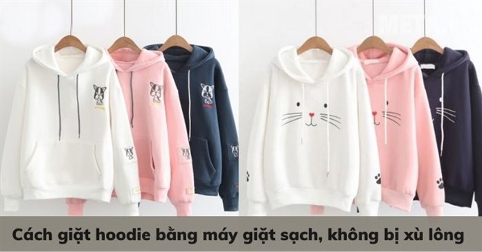 Cách giặt hoodie bằng máy giặt sạch, không bị xù lông