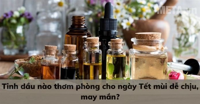 Tinh dầu nào thơm phòng cho ngày Tết mùi dễ chịu, may mắn?