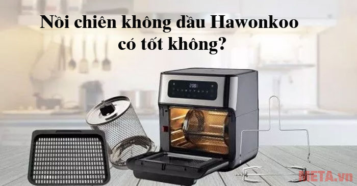 Có nên mua nồi chiên không dầu Hawonkoo không?