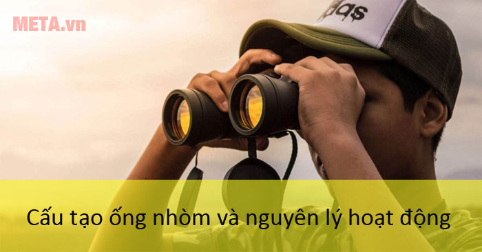 Nguyên lý và cấu tạo của ống nhòm