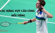 Các hãng vợt cầu lông nổi tiếng được tin dùng nhiều nhất 2024