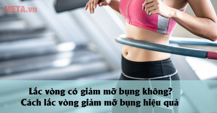 Lắc vòng có giảm mỡ bụng không?